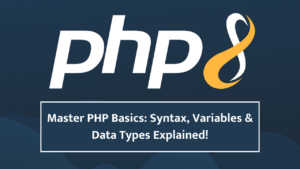 PHP Syntax, Variables, and Data Types: Beginner's Guide 2025