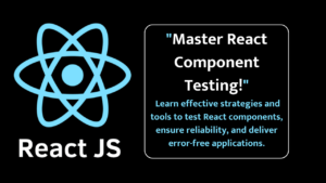 Testing React Components: Strategies and Tools
