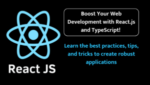 Mastering React.js with TypeScript : A Comprehensive Guide