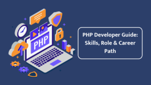 PHP Developer : Role, Skills, Career Guide & Opportunities