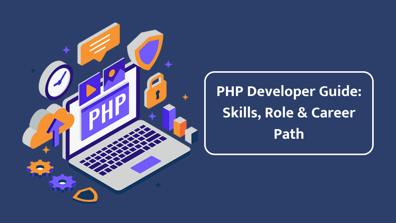PHP Developer : Role, Skills, Career Guide & Opportunities