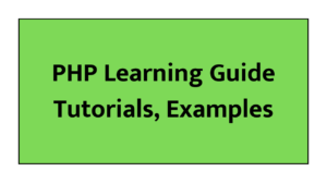 PHP Learning Guide Tutorials, Examples