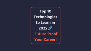 Top 10 Future Technologies to Learn in 2025 | Stay Ahead in Your Career