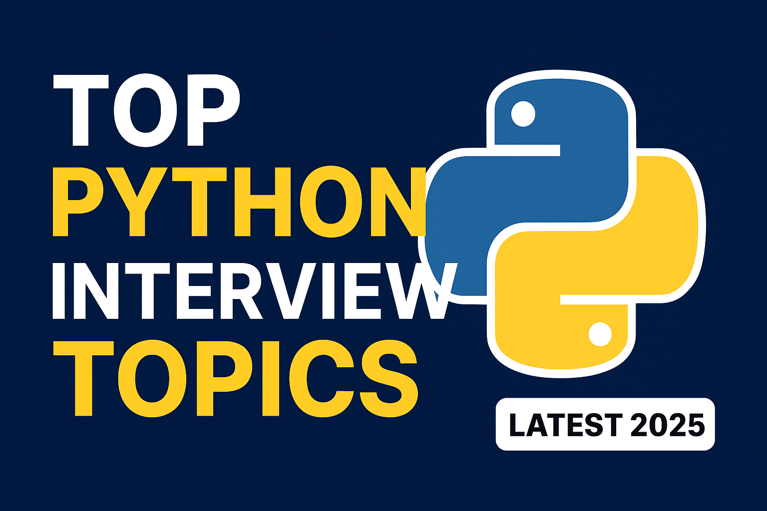 Top Python Interview Topics: A Beginner’s Guide for Students [Latest 2025]
